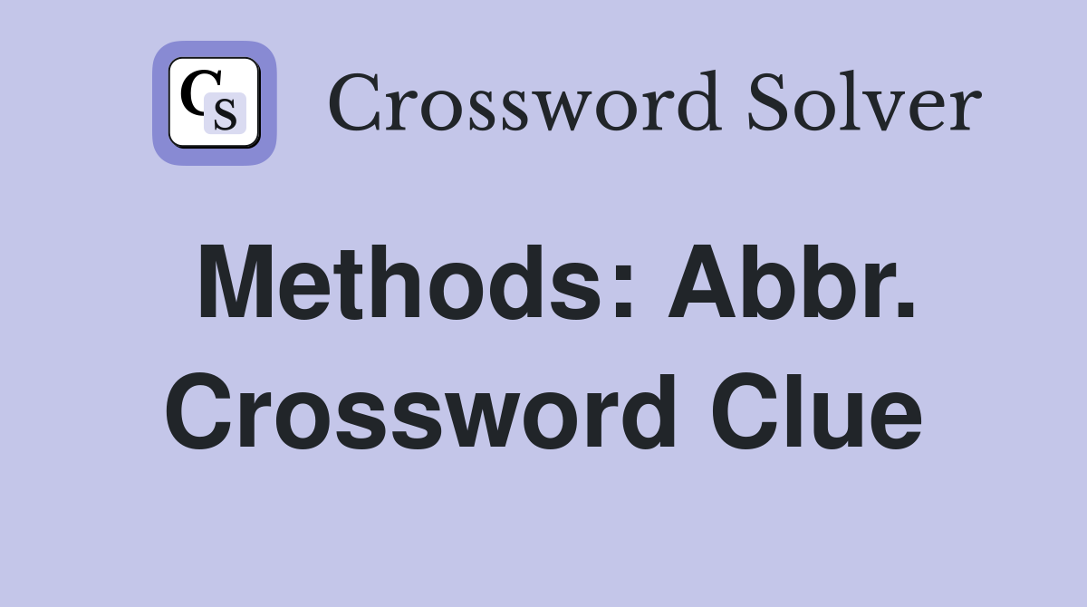 Methods: Abbr. Crossword Clue