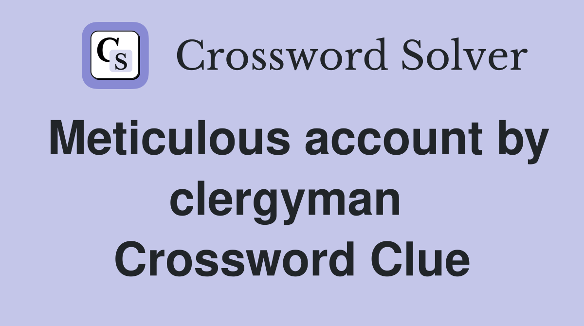 Meticulous account by clergyman  Crossword Clue