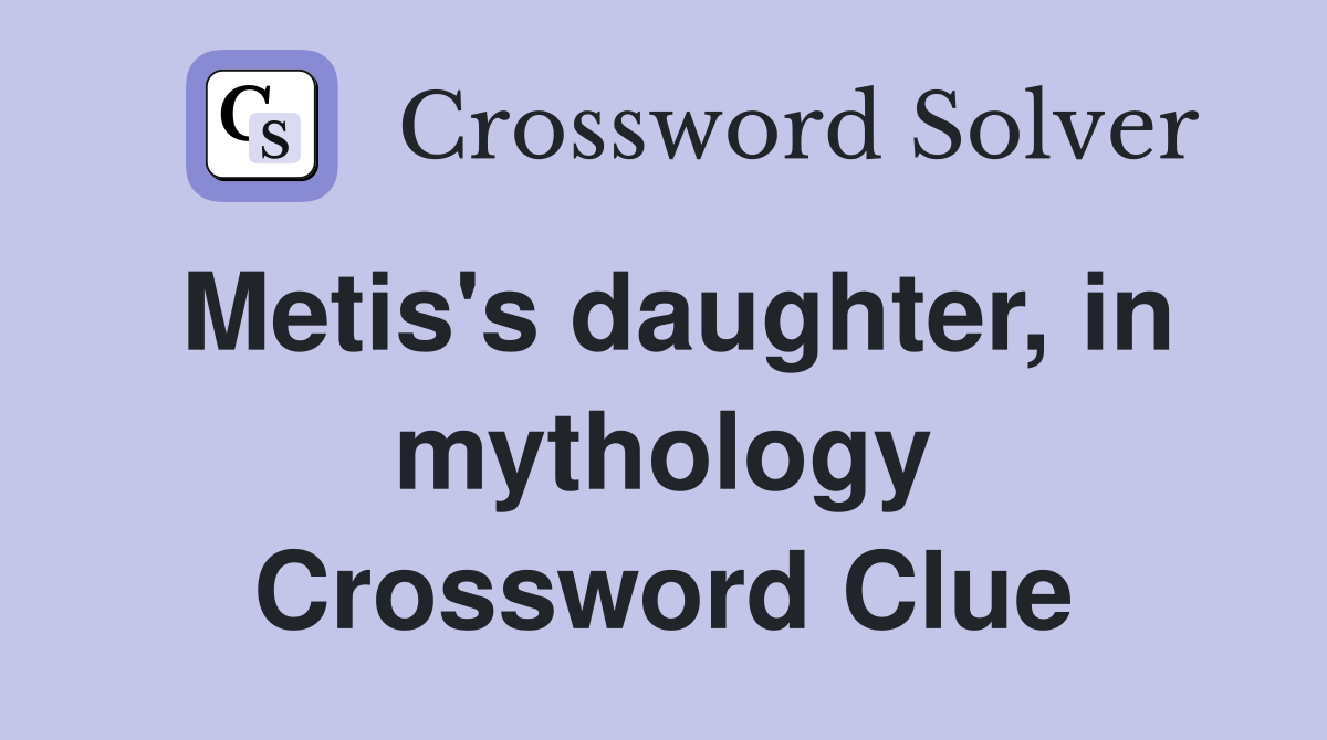Metis's daughter, in mythology Crossword Clue