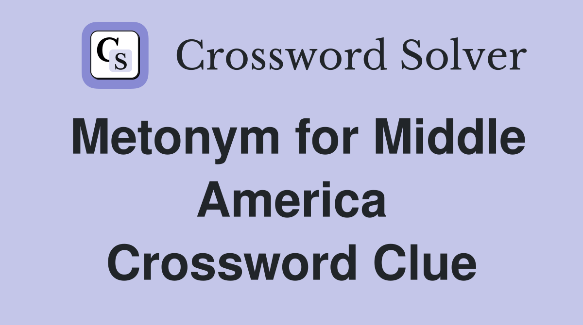 Metonym for Middle America Crossword Clue