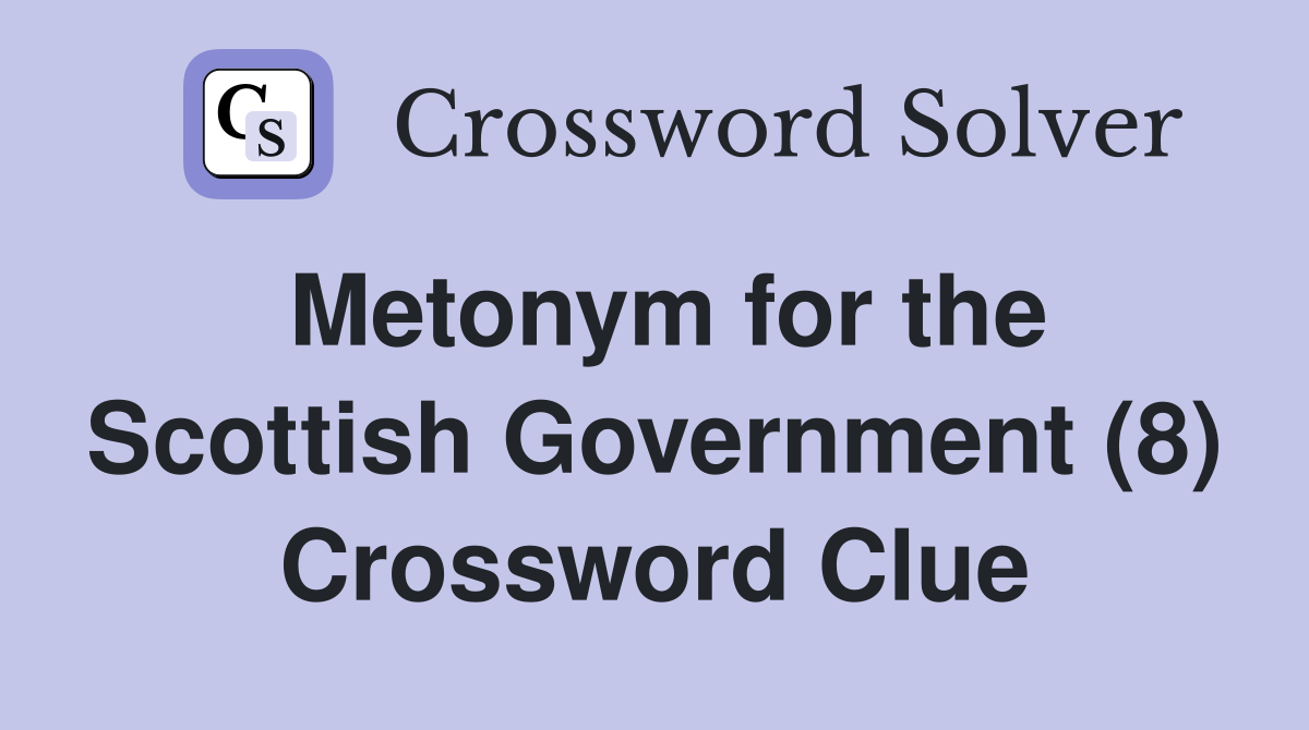 Metonym for the Scottish Government (8) Crossword Clue