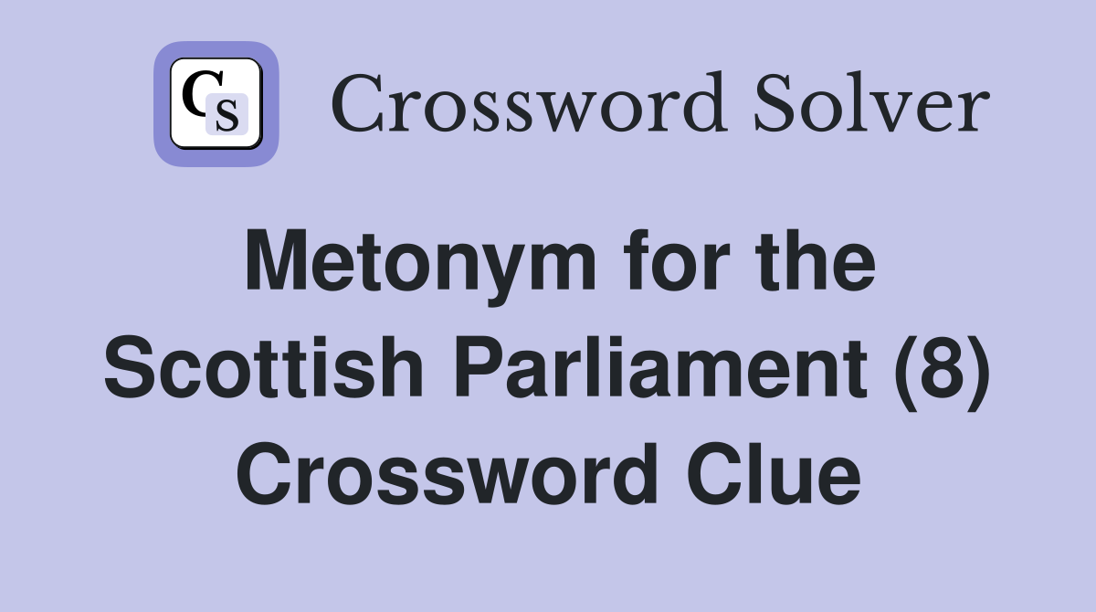 Metonym for the Scottish Parliament (8) Crossword Clue