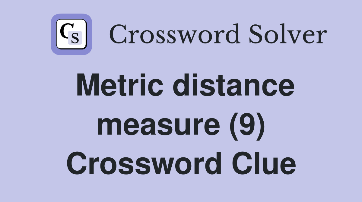 Metric distance measure (9) Crossword Clue