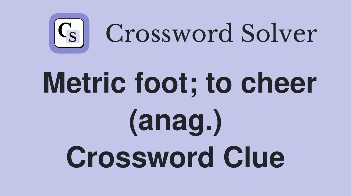 Metric foot; to cheer (anag.) Crossword Clue