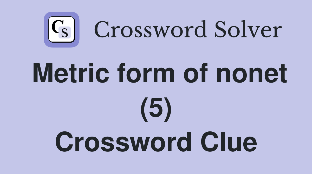 Metric form of nonet (5) Crossword Clue