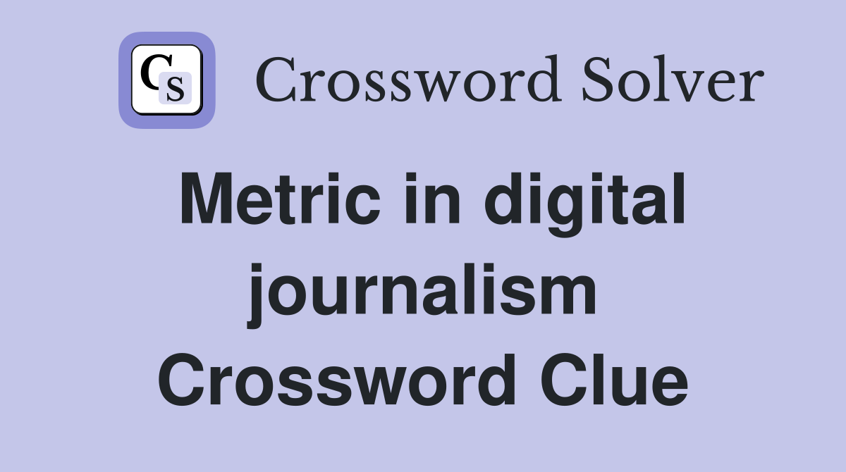 Metric in digital journalism Crossword Clue