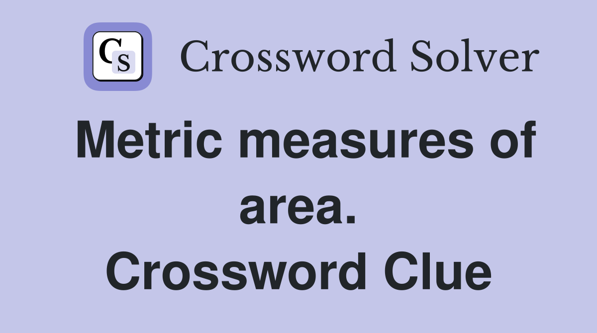 Metric measures of area. Crossword Clue