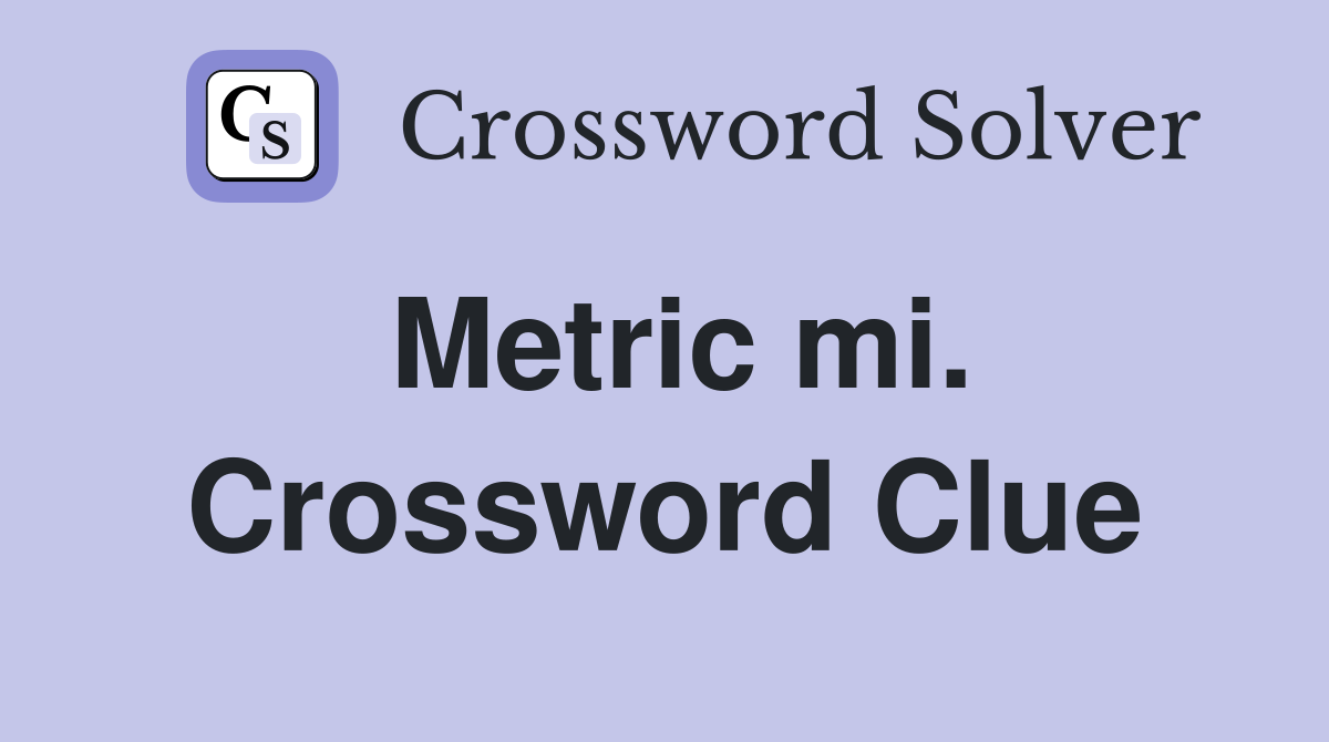 Metric mi. Crossword Clue