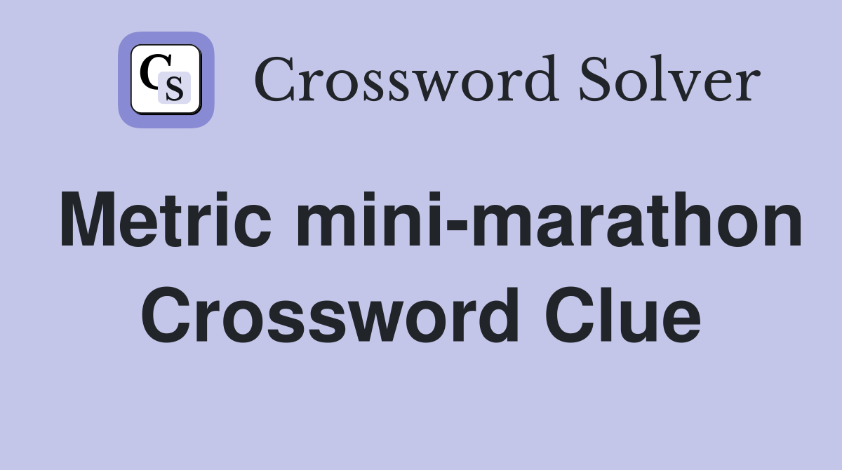 Metric mini-marathon Crossword Clue