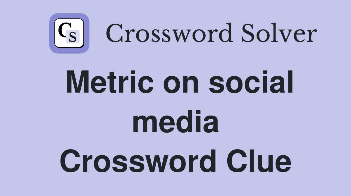 Metric on social media Crossword Clue