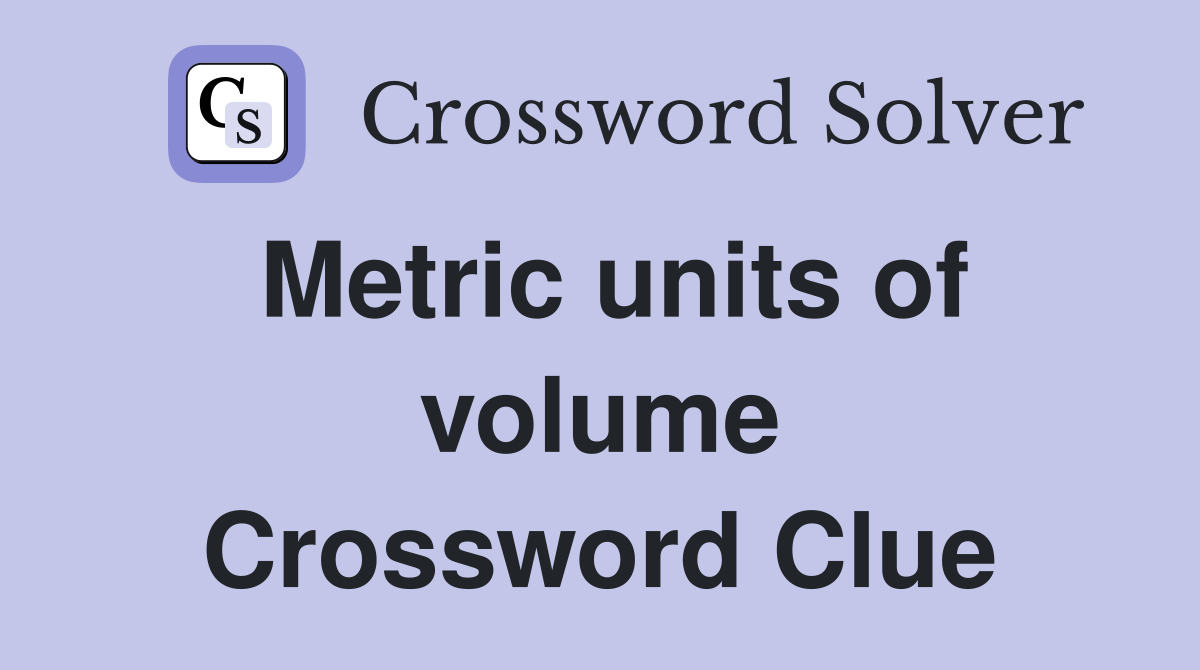 Metric units of volume Crossword Clue