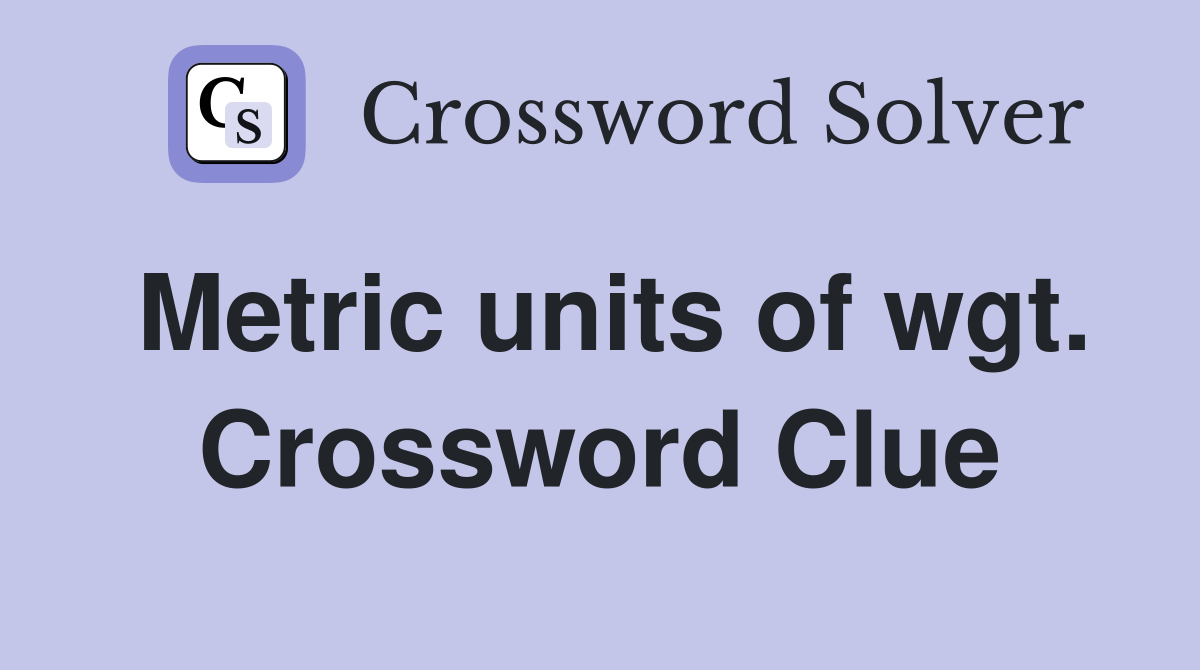 Metric units of wgt. Crossword Clue