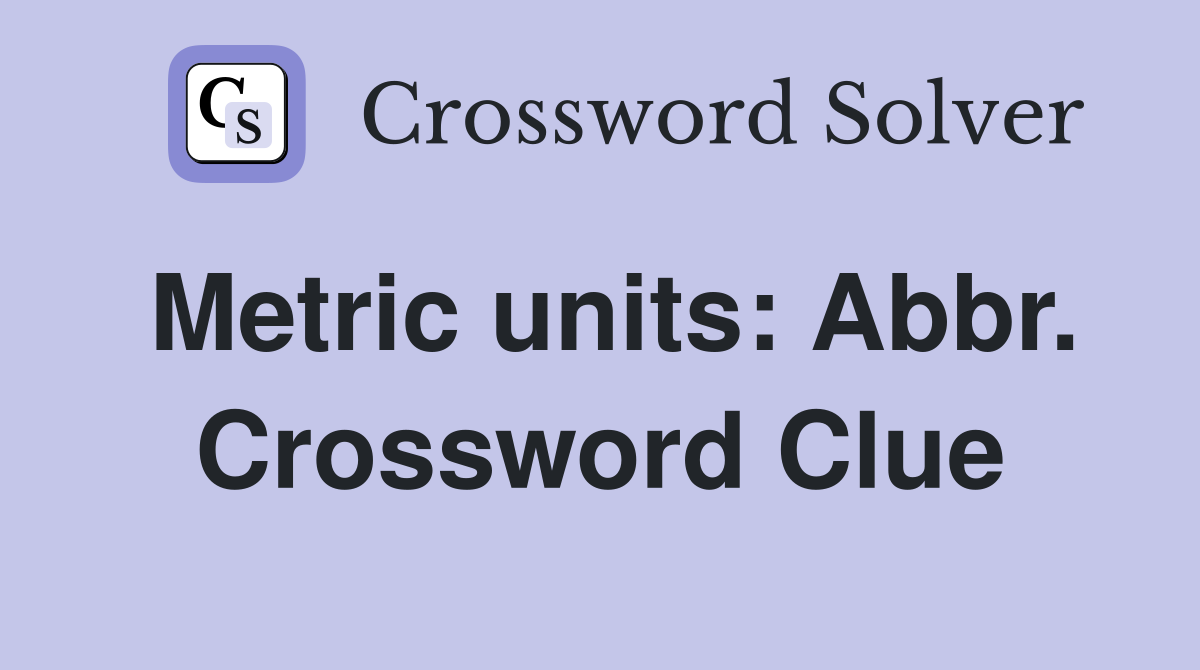 Metric units: Abbr. Crossword Clue