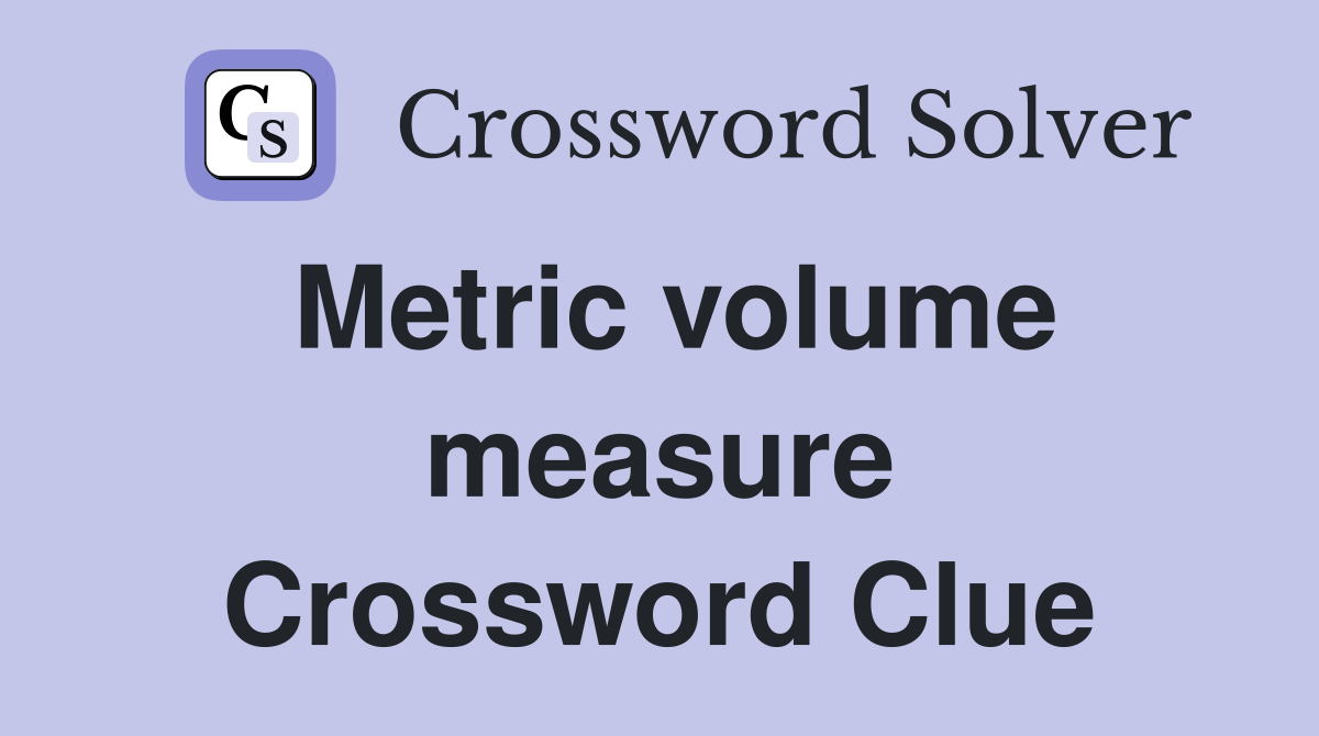 Metric volume measure Crossword Clue