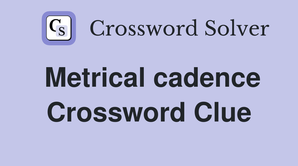 Metrical cadence Crossword Clue