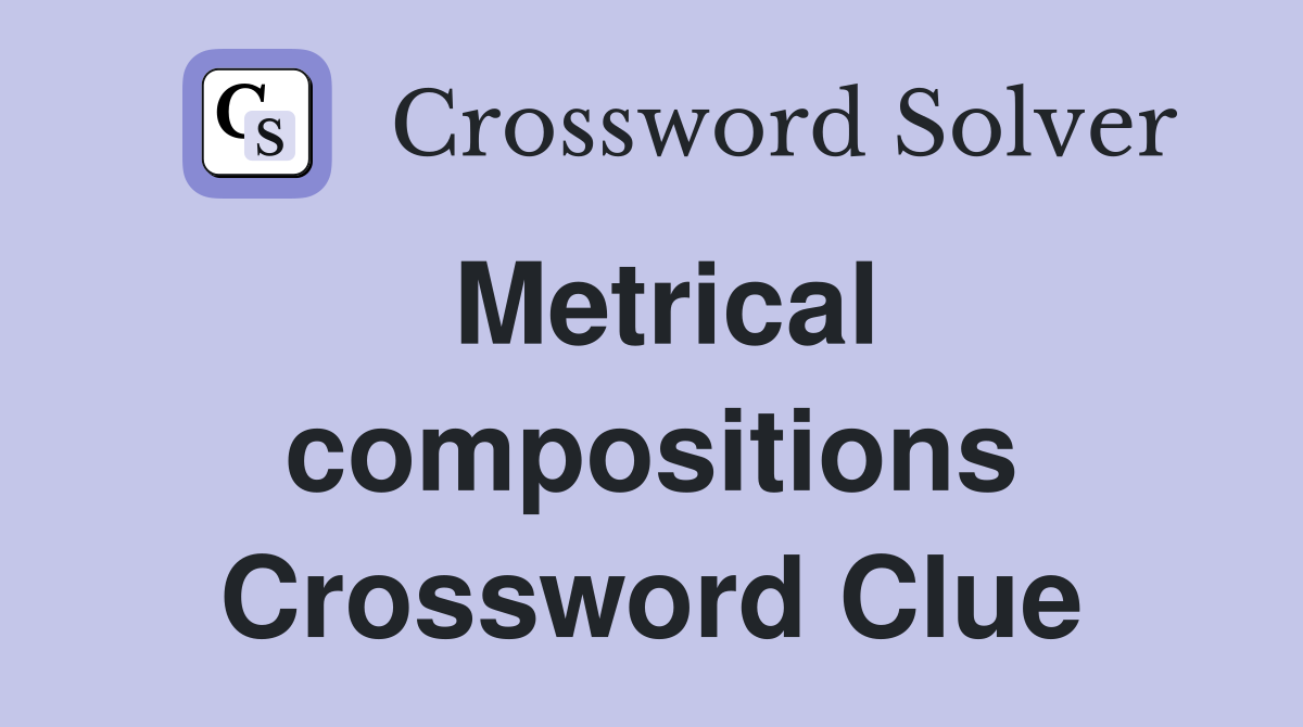 Metrical compositions Crossword Clue
