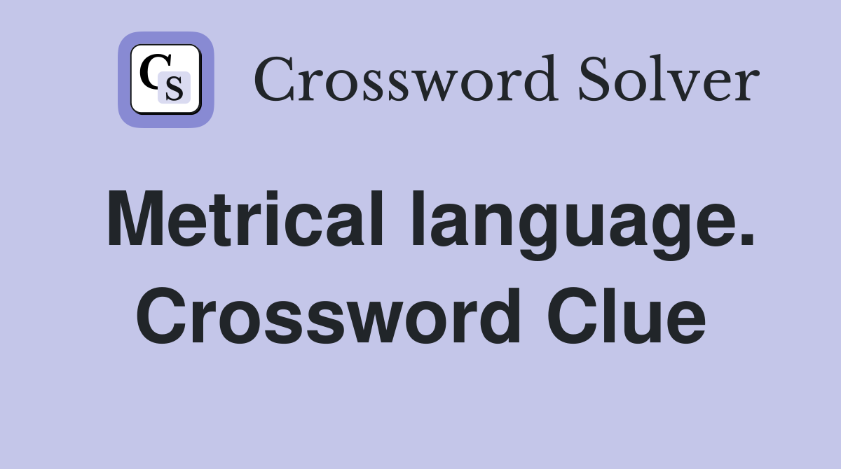Metrical language. Crossword Clue