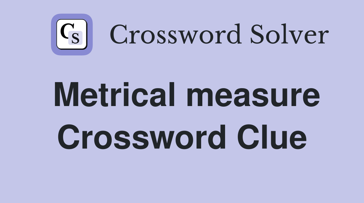 Metrical measure Crossword Clue