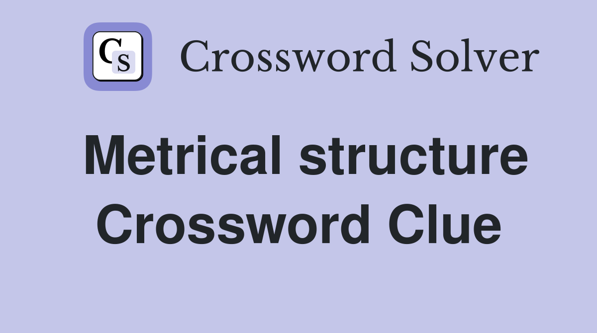 Metrical structure Crossword Clue