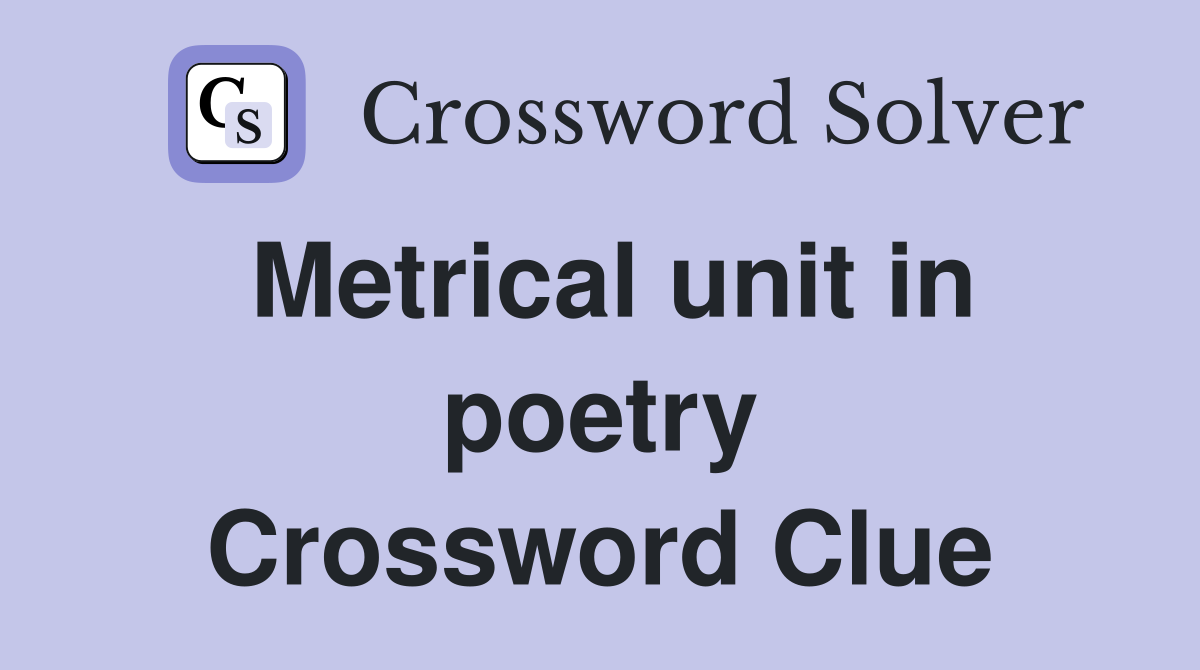 Metrical unit in poetry Crossword Clue