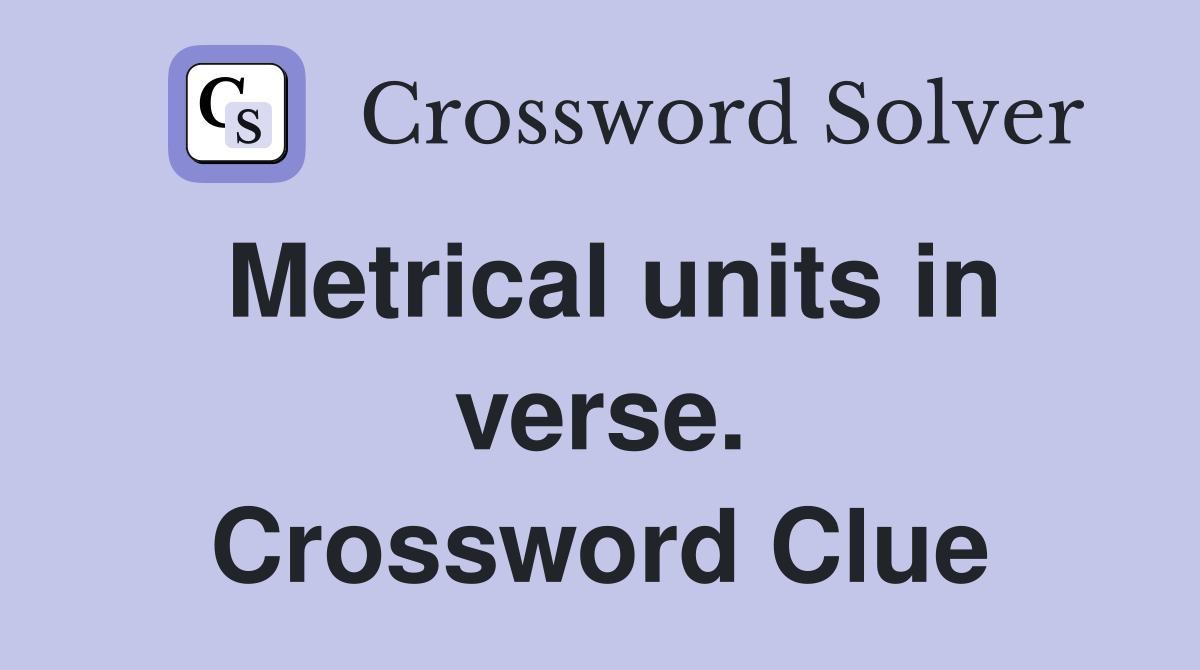 Metrical units in verse. Crossword Clue
