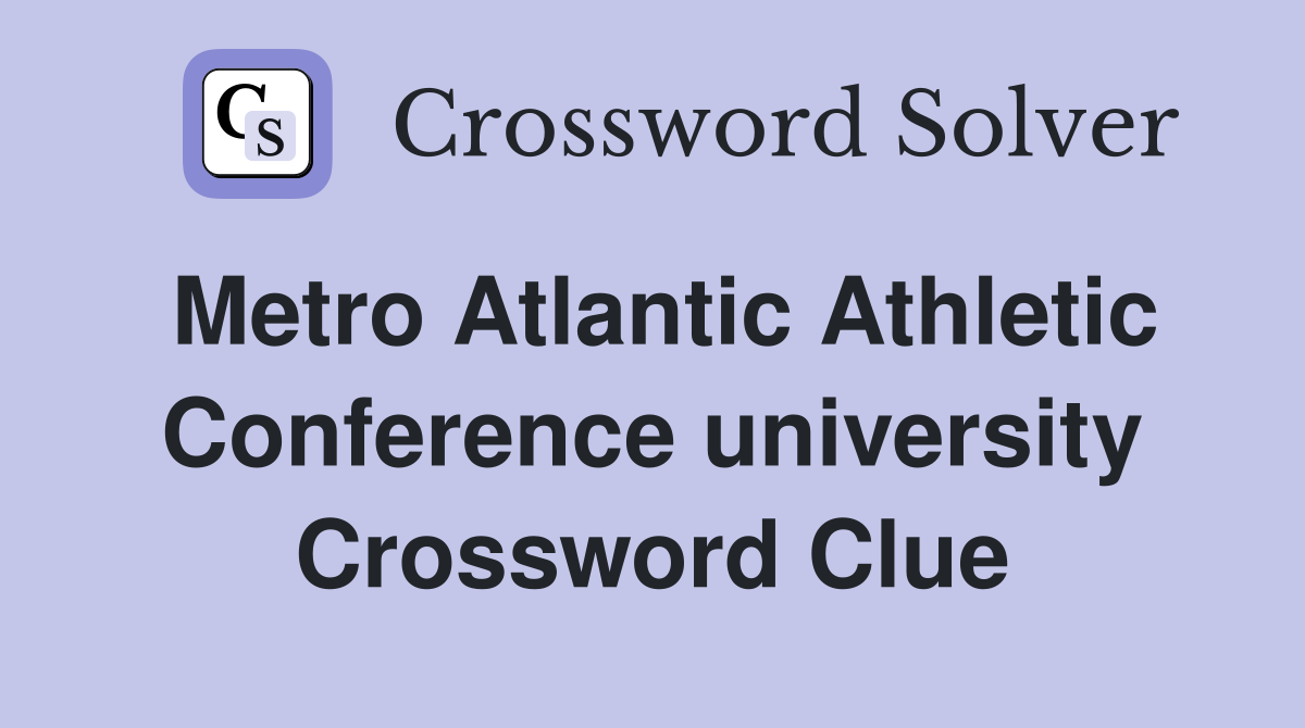 Metro Atlantic Athletic Conference university Crossword Clue