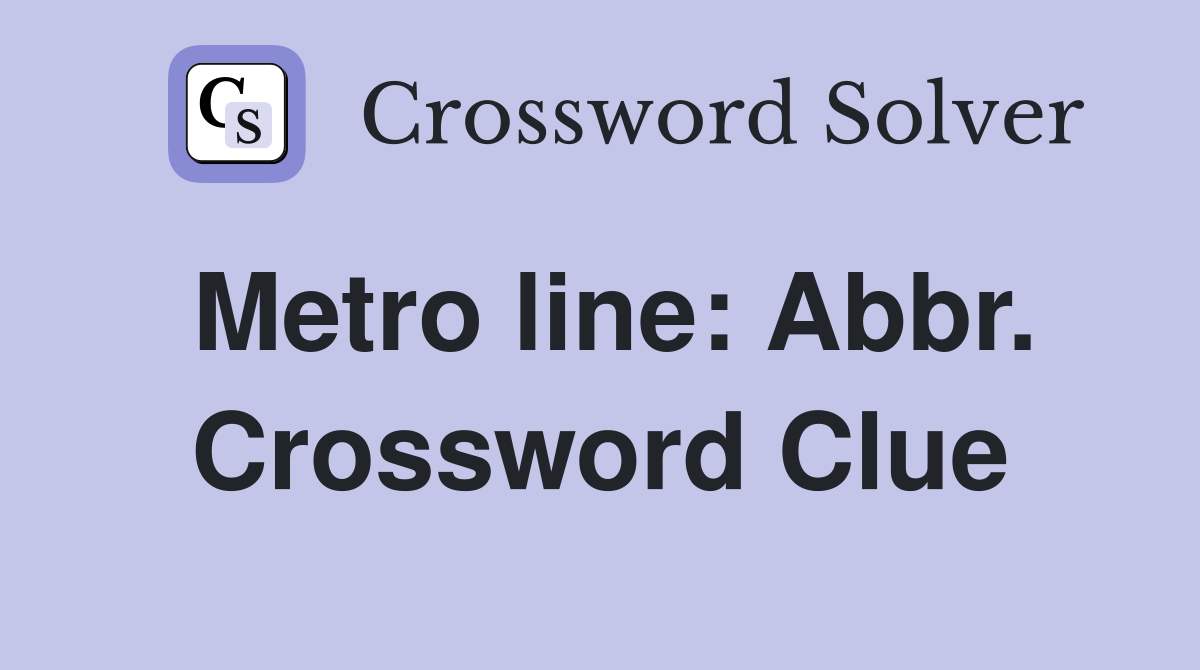 Metro line: Abbr. Crossword Clue