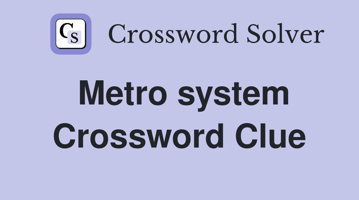 Metro system Crossword Clue