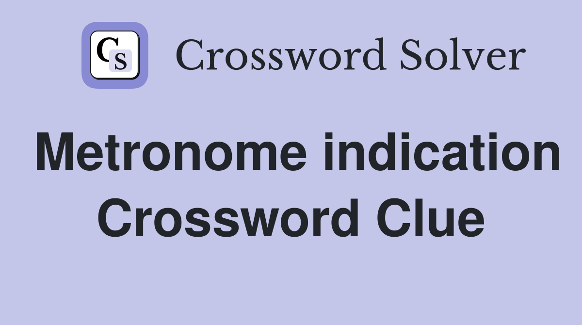 Metronome indication Crossword Clue