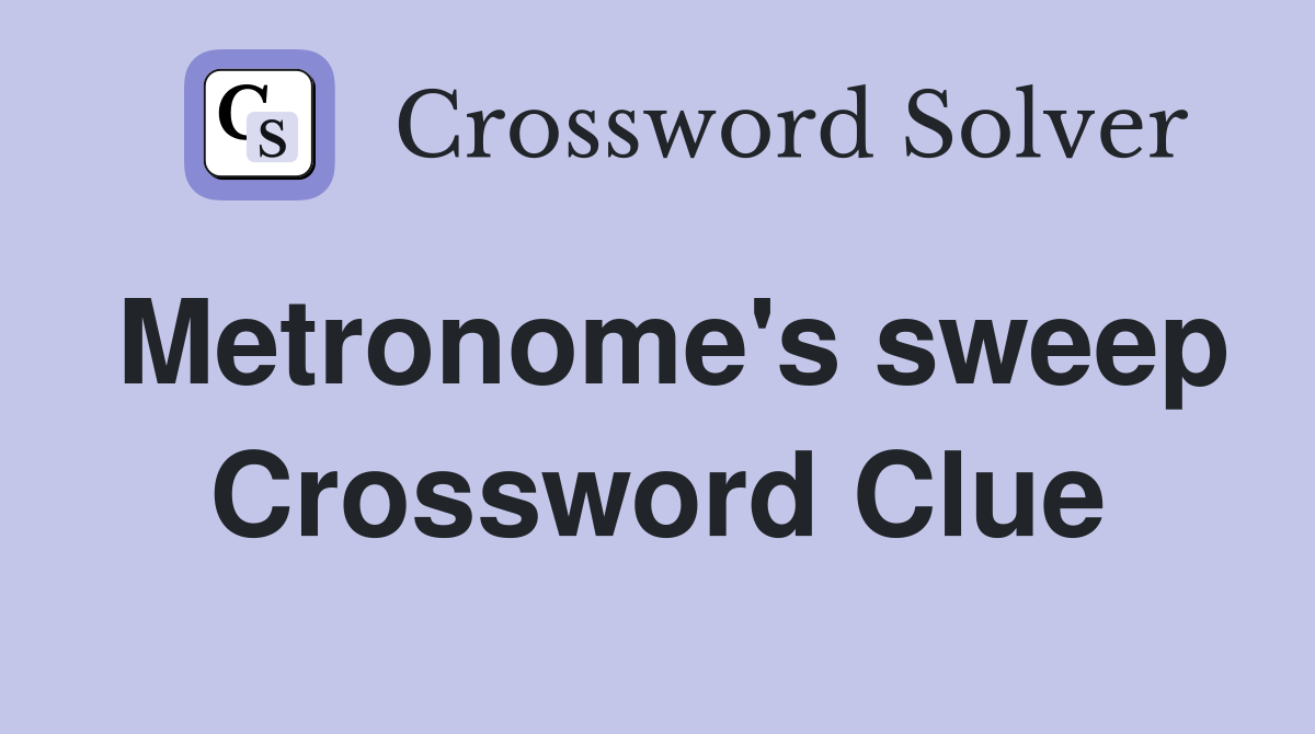 Metronome's sweep Crossword Clue