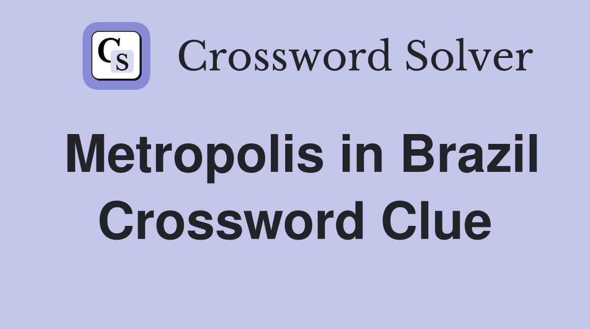 Metropolis in Brazil Crossword Clue