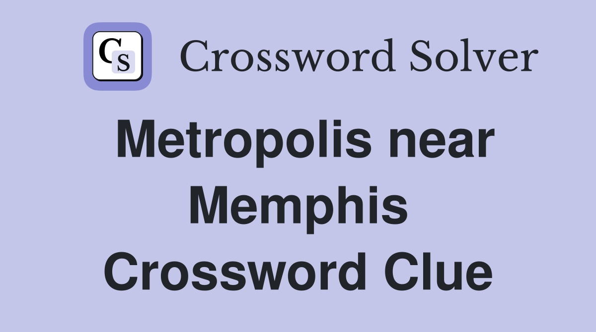 Metropolis near Memphis Crossword Clue