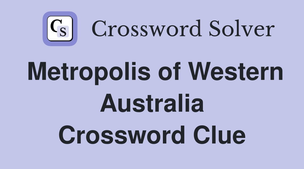 Metropolis of Western Australia Crossword Clue