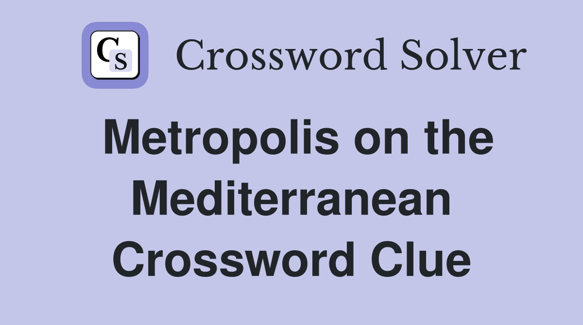 Metropolis on the Mediterranean Crossword Clue