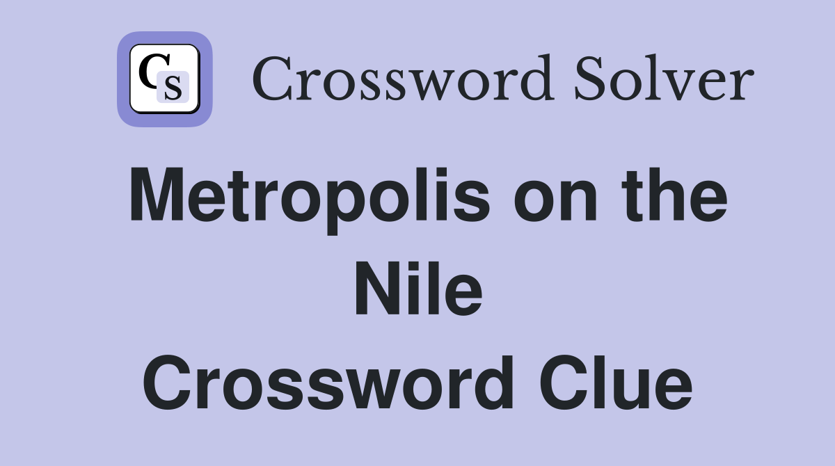 Metropolis on the Nile Crossword Clue