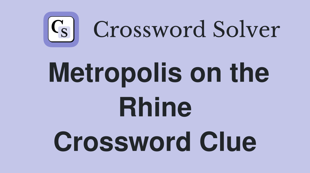 Metropolis on the Rhine Crossword Clue