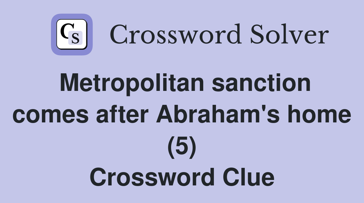 Metropolitan sanction comes after Abraham's home (5) Crossword Clue