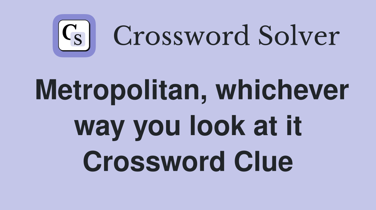 Metropolitan, whichever way you look at it Crossword Clue