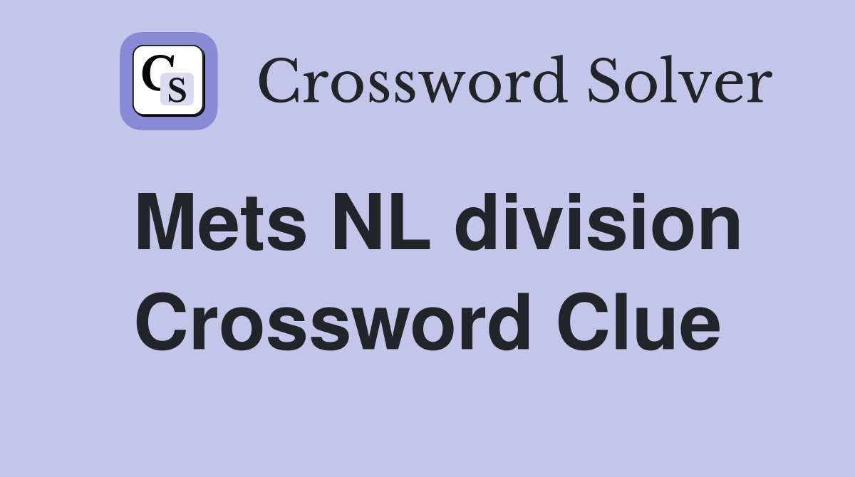 Mets NL division Crossword Clue