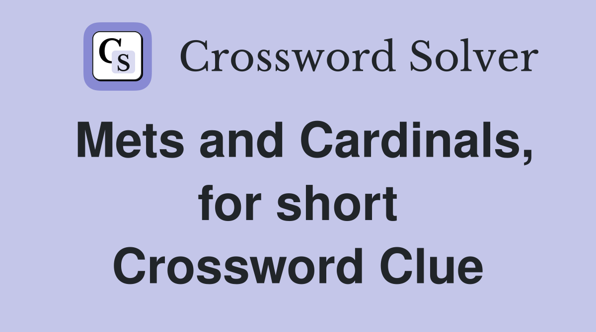 Mets and Cardinals, for short Crossword Clue