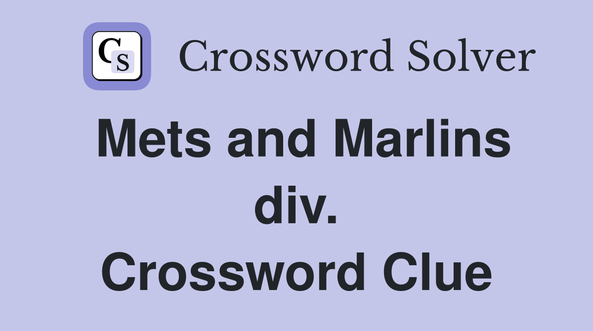 Mets and Marlins div. Crossword Clue