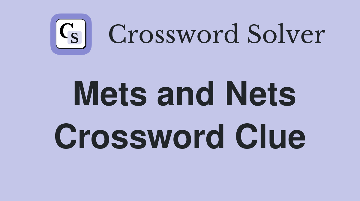Mets and Nets Crossword Clue