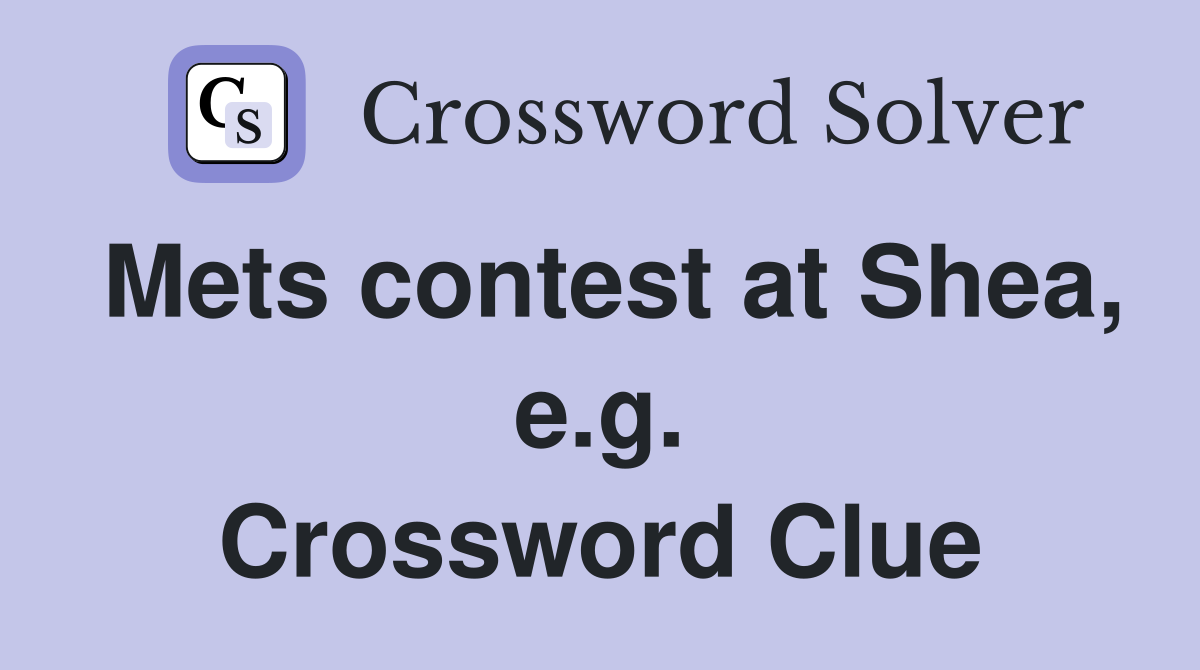 Mets contest at Shea, e.g. Crossword Clue