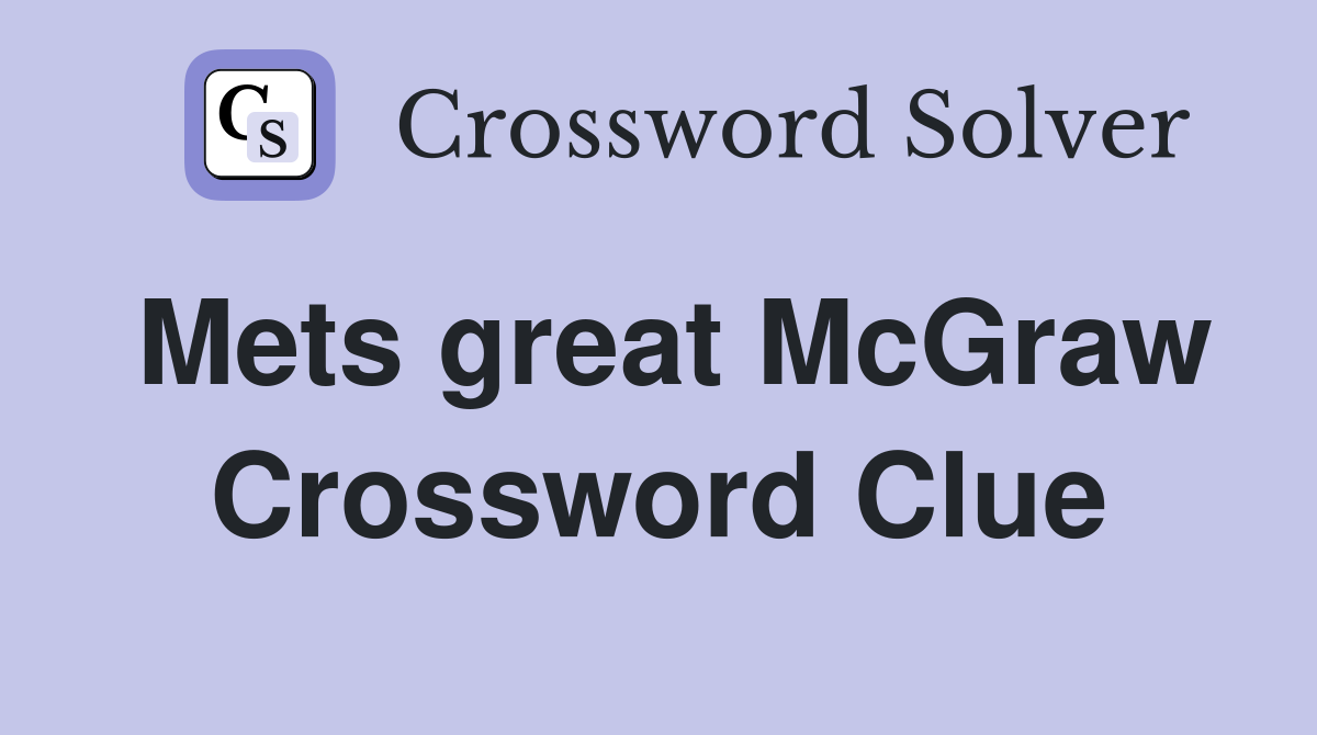 Mets great McGraw Crossword Clue