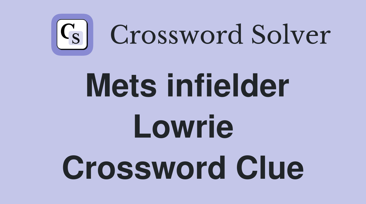 Mets infielder Lowrie Crossword Clue