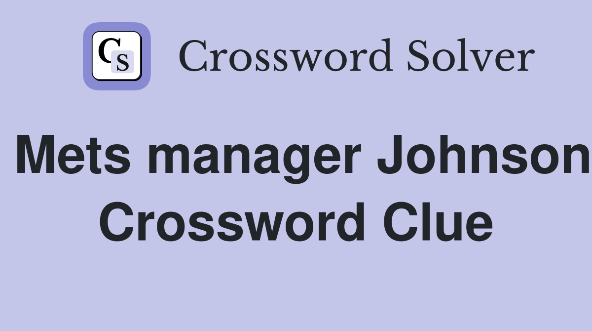 Mets manager Johnson Crossword Clue