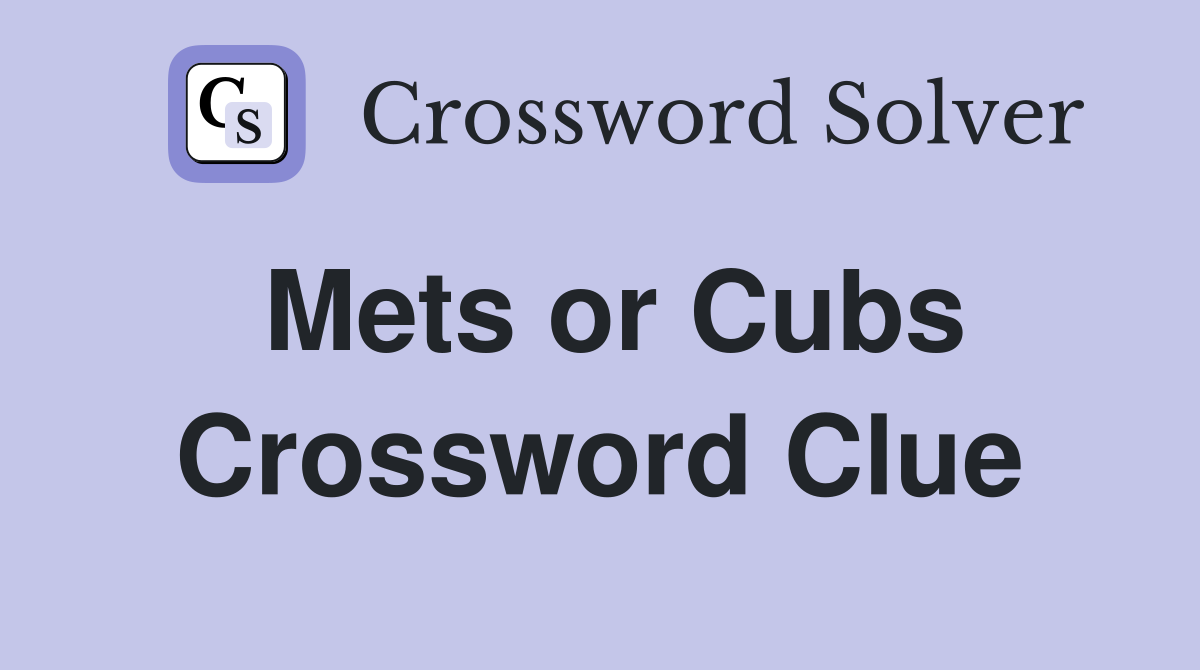 Mets or Cubs Crossword Clue