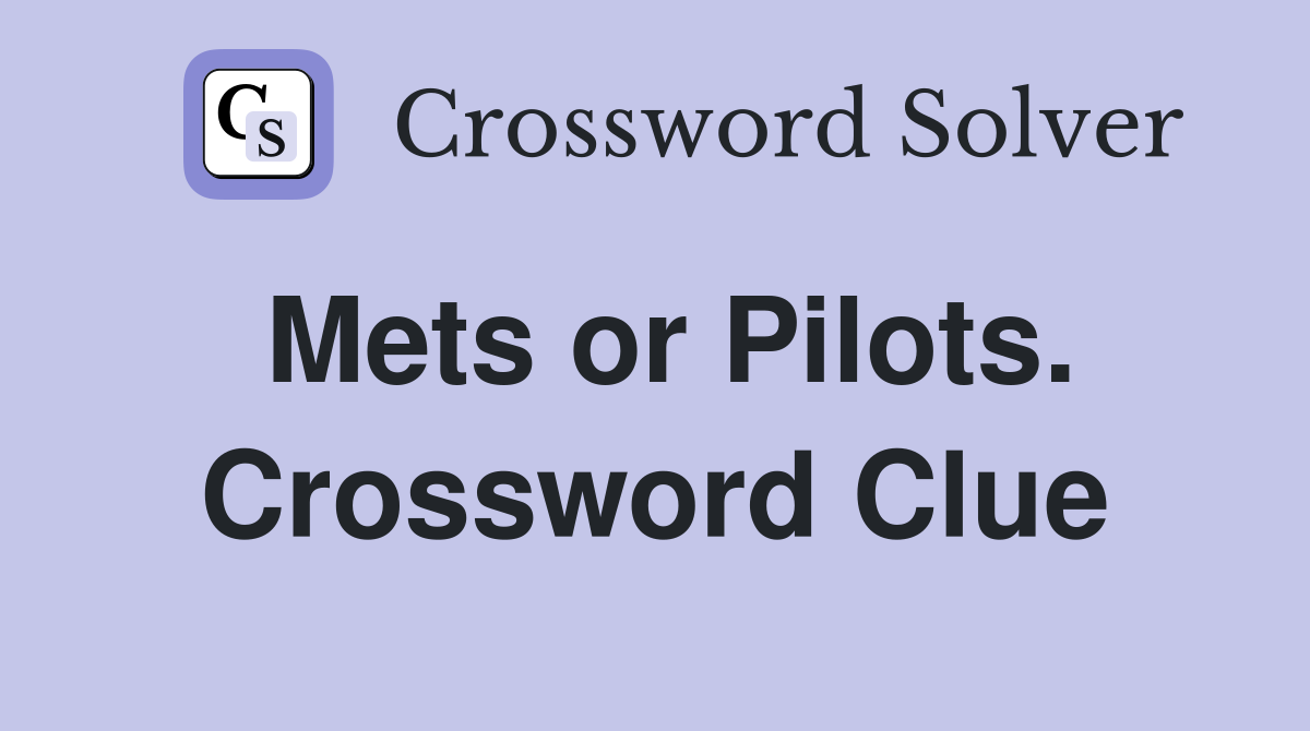 Mets or Pilots. Crossword Clue