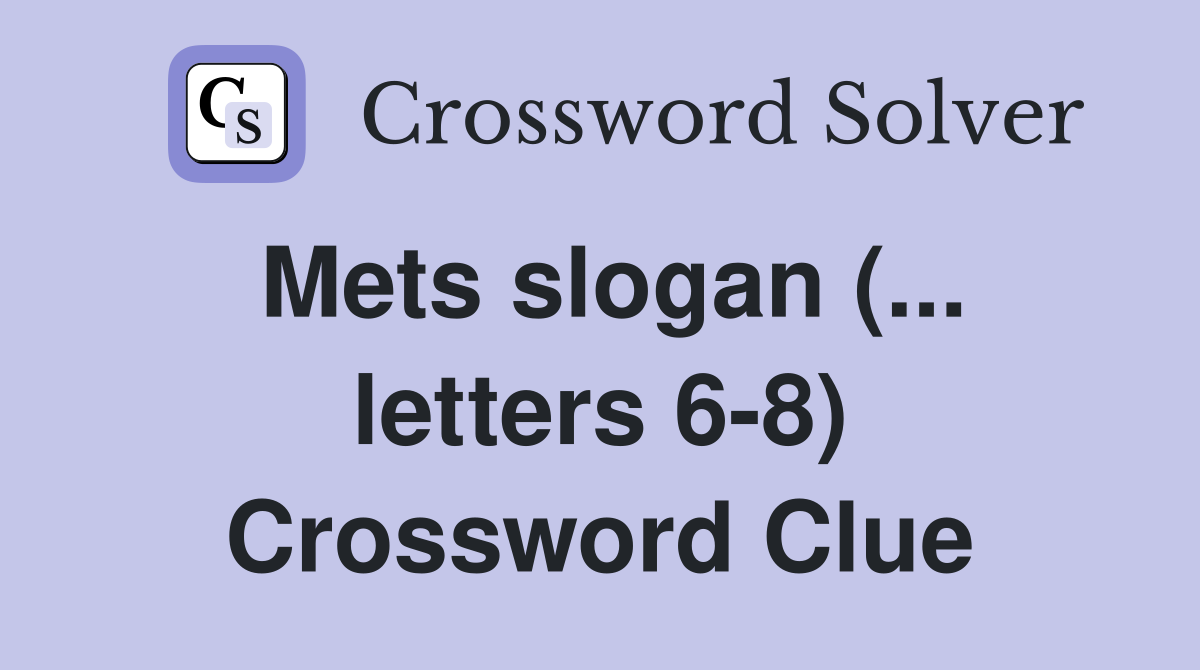 Mets slogan (... letters 6-8) Crossword Clue