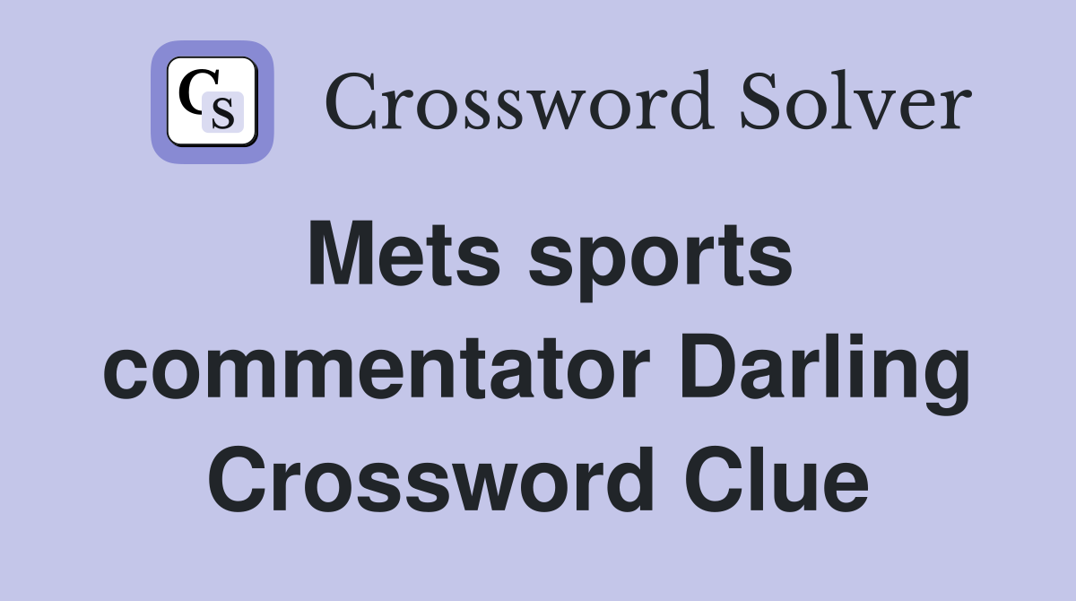Mets sports commentator Darling Crossword Clue